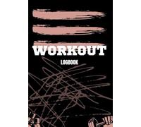 Workout Log Book for Women: Daily Fitness Tracking Personal Home & Gym Training Diary Log Book Journal