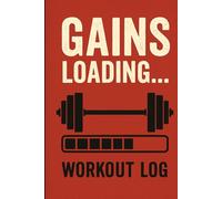 Workout Log Book: Gains Loading...