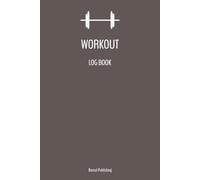 Workout Log Book: Gym Training Journal to Track Exercises, Sets, Reps & Weight | 120 Pages