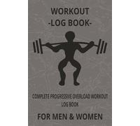 Workout -Log Book-: Log Your Lifts, Plan Your Routines, and Maximize Muscle Growth! | 120 Pages, Includes Fitness Calendar, Goals & Achievements Log | ... Your Fitness Journey One Workout at a Time