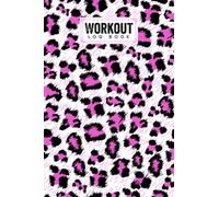 Workout Log Book: Pink Leopard Workout Log Book, Gym, Fitness and Training Diary - Set Goals, Track Workouts and Record Progress, 121 Pages, Size 6" x 9" by Tim Gross