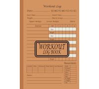 Workout Log Book: Record Every Rep, Set, and Workout in a 9×6 Convenient Fitness Journal for Lasting Results | Perfect for Gym Lovers, Weightlifters, and Fitness Enthusiasts