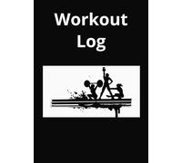 Workout Log: Ultimate Workout Log | Daily Fitness Tracker for Men, Women & Teens | Strength, Cardio & Progress Journal for Goal-Driven Training | Blank Workout Log to Log Your Own Workout