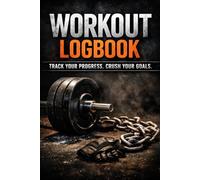 Workout Logbook: Diario per la registrazione dei tuoi progressi in palestra