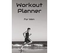Workout Planner For Men: Workout Planner For Men | Track Real Time Progress | Maintain Accountability | 6x9 Inches, 110 Pages | 100+ Days Tracking