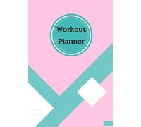 Workout Planner for Women: Wellness & Habit Tracker - Stay Consistent with Your Physical Activity, Cardio, Strength Training, Daily Nutrition and Hydration Plans, 120 pages, Size 6"x 9".