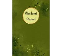 Workout Planner: Size 6"x 9", 120 pages, Wellness & Habit Tracker for Exercise, Cardio, Physical Activity, Strength Training, Daily Nutrition and Hydration.