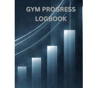 Workout Progress Logbook for Strength Training: A Simple System to Track Workouts and Progress Without Guessing, 100 pages