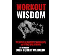 WORKOUT WISDOM: The Science of High-Intensity Training (HIT3) and Cutting-Edge Nutrition