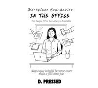 Workplace Boundaries for People Who Are Always Available: Why being helpful became more than a full-time job