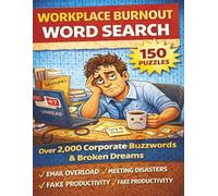 Workplace Burnout Word Search: 150 Stressfully Relatable Puzzles. Over 2,000 Corporate Buzzwords & Broken Dreams. Seniors, relaxation, active mind, and humor.