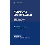 Workplace Communication: A Practical Guide for Leaders, Managers, Trainers, and Students
