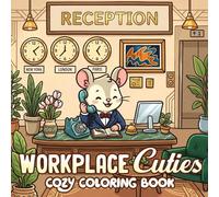 Workplace Cuties Coloring Book: Cozy Coloring Pages for Adults and Teens Featuring Cute Animal Characters at Work for Relaxation and Creativity
