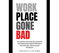 WORKPLACE GONE BAD: A Workplace Justice Workbook