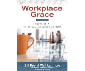 Workplace Grace: Becoming a Spiritual Influence at Work