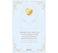 WORKPLACE HEALTH MANAGEMENT AND OCCUTATIONAL REINTEGRATION: Building a Sustainable and Human-Centered Workplace