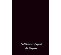 Workplace Humor Journal : Co-Workers I Suspect Are Vampires | Lined Notebook 120 Pages