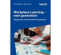 Workplace Learning - next generation: Selbstorganisiertes und kollaboratives Lernen im Dialog mit der generativen KI