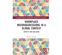 Workplace Microaggressions in a Global Context: Identity and Inclusion
