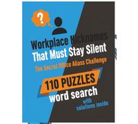 Workplace Nicknames That Must Stay Silent word search: The Secret Office Alias Challenge | a Funny Coworker Gag Gift Large Print Word Search Puzzle Book for Adults (110 Puzzles with Solutions)