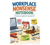 Workplace Nonsense Notebook: A Humorous Logbook for Corporate Life, 6x9", 110 white lined pages ready for You