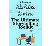 Workplace Romance: The Ultimate Storytelling Toolkit