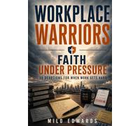 Workplace Warriors - Faith Under Pressure: 30 Devotions for When Work Gets Hard