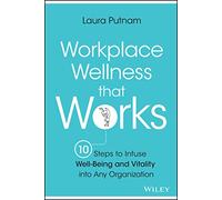 Laura Putnam – Workplace Wellness that Works: 10 Steps to Infuse Well-Being – Copertina rigida