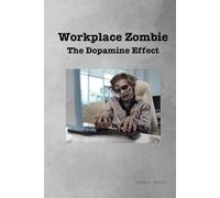 Workplace Zombies: The Dopamine Effect