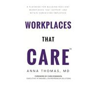 Workplaces That CARE: A Playbook for Building Resilient Workplaces that Support and Retain Caregiving Employees
