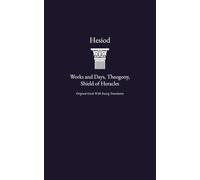 Works and Days, Theogony, Shield of Heracles: Greek Original with Facing English Translation