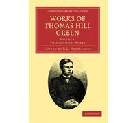 Works Of Thomas Hill Green: Volume 1 - Nettleship R. L.