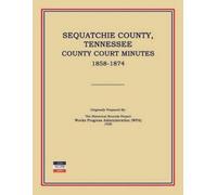 Works Progress Admini Sequatchie County, Tennessee, County Court Min (Tascabile)