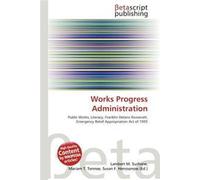 Works Progress Administration: Public Works, Literacy, Franklin Delano Roosevelt, Emergency Relief Appropriation Act of 1935