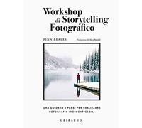 Workshop di storytelling fotografico. Una guida in cinque passi per realiz...