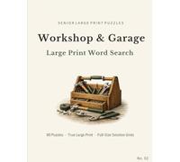 Workshop & Garage Large Print Word Search: 80 Themed Puzzles for Seniors and Adults Featuring Hand Tools, Woodworking, Home Repair, Auto Care and Garage Projects