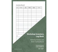 Workshop Inventory Log Book: Inventory Tracking and Stock Control Record | 110 Pages | 6 × 9 Format: Workshop Inventory Management and Stock Monitoring Record