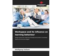 Workspace and its influence on learning behaviour: Design options for a learning-friendly environment in workshop lessons at technical colleges