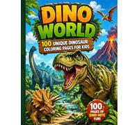 World: 100 Unique Dinosaur Coloring Pages for Kids