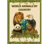 WORLD ANIMALS BY COUNTRY: COLORING BOOK FOR KIDS