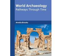 World Archaeology: Pathways Through Time (Copertina rigida)