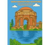 World Architectural Adventures: Timeless Structures from Around the Globe to Inspire and Color