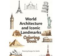 World Architecture and Iconic Landmarks Coloring Book: World Landmarks, Famous Buildings | Detailed Skylines, Ancient Wonders & Modern Architecture | ... Travel Fans, Art Lovers & Mindful Relaxation