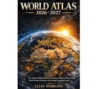 World Atlas 2026-2027: The Complete Global Reference to Countries, Political & Physical Maps, World Statistics, Rankings, and Emerging Geopolitical Trends