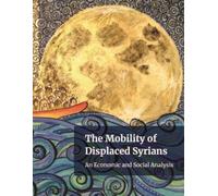 World Bank The Mobility of Displaced Syrians (Tascabile)