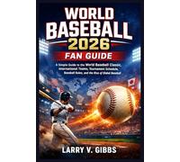 World Baseball 2026 Fan Guide: A Simple Guide to the World Baseball Classic, International Teams, Tournament Schedule, Baseball Rules, and the Rise of Global Baseball