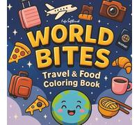 World Bites: Travel & Food Coloring Book: Explore the World with Food, Culture, and Colors.