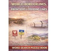 World Borderlines, Frontiers & Dividing Lines: A Global Word Search Puzzle Book Exploring Borders, Boundaries, Frontiers, and Geographic Divisions