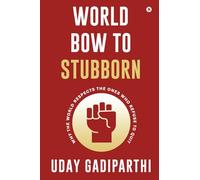 World Bow to Stubborn: Why the World Respects the Ones Who Refuse to Quit