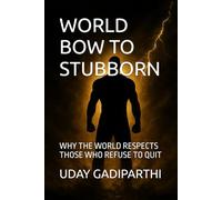 World Bow to Stubborn: Why the World Respects the Ones Who Refuse to Quit || Self Help Books || Motivational Books || Life lesson Books || Personal Development Books